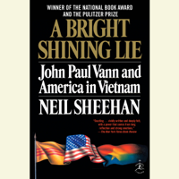 Neil Sheehan - A Bright Shining Lie: John Paul Vann and America in Vietnam (Unabridged) artwork