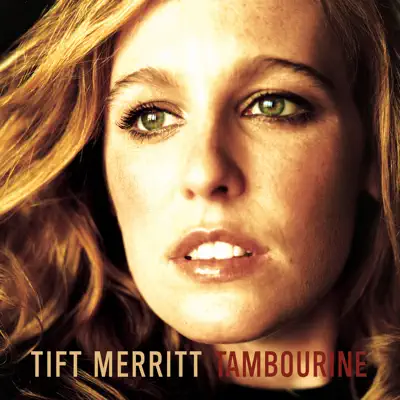 Tambourine / Bramble Rose (Special Edition) - Tift Merritt