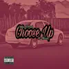 Choose Up (feat. K Bizz) - Single album lyrics, reviews, download