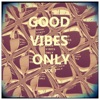 Good Vibes Only, Vol. 1