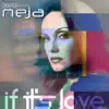 If It's Love (feat. Neja) - Single album lyrics, reviews, download