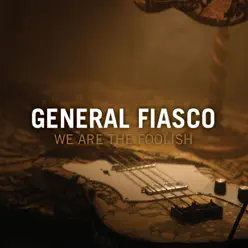We Are the Foolish - Single - General Fiasco