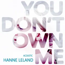 You Don't Own Me (Acoustic) - Single - Hanne Leland You Don't Own Me (Acoustic) - Single - Hanne Leland