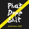 Phat Dope Shit Amsterdam 2015