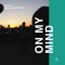 On My Mind (feat. Poppy WS) - Fabich lyrics