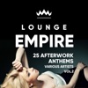 Lounge Empire (25 Afterwork Anthems), Vol. 2
