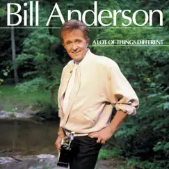 A Lot of Things Different by Bill Anderson album reviews, ratings, credits