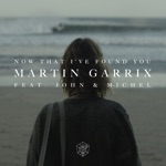 Now That I've Found You (feat. John & Michel) by Martin Garrix