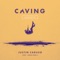 Caving (feat. James Droll) [Acoustic] - Justin Caruso lyrics