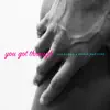 Stream & download You Got Through - Single