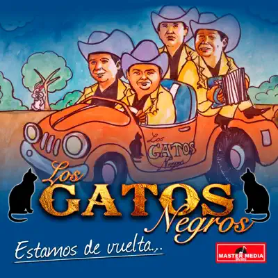 Estamos de Vuelta - Los Gatos Negros Estamos de Vuelta - Los Gatos Negros