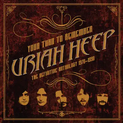 Your Turn to Remember: The Definitive Anthology 1970 – 1990 - Uriah Heep