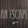 The Dear Hunter - An Escape