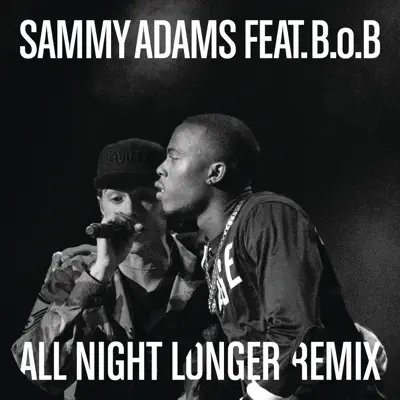 All Night Longer Remix (feat. B.o.B) - Single - Sammy Adams