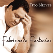 Tito Nieves - Fabricando Fantasías
