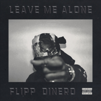 Flipp Dinero - Leave Me Alone artwork