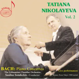 Tatiana Nikolayeva, Vol. 2: Bach Concertos (Live) by Tatiana Nikolayeva, Lithuanian Chamber Orchestra & Saulius Sondeckis album reviews, ratings, credits