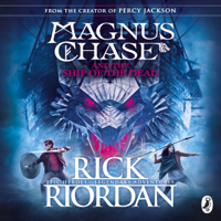Rick Riordan - Magnus Chase and the Ship of the Dead: Magnus Chase, Book 3 (Unabridged) artwork