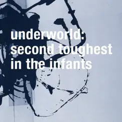 Second Toughest In the Infants (Remastered) by Underworld album reviews, ratings, credits