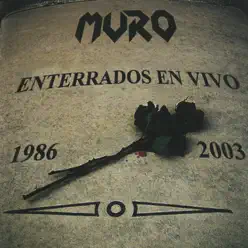 Enterrados en Vivo (1986-2003) - Muro