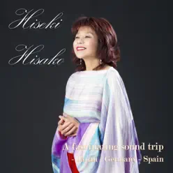 A Fascinating Sound Trip - Japan - Germany - Spain - Hisako Hiseki A Fascinating Sound Trip - Japan - Germany - Spain - Hisako Hiseki