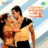 Deewana Tere Naam Ka (Original Motion Picture Soundtrack) album lyrics, reviews, download