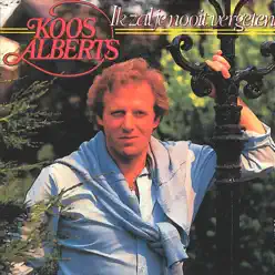 Ik zal je nooit vergeten - Koos Alberts