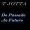 Do Passado ao Futuro (feat. Tribo da Periferia) - T Jotta lyrics