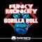 Gorilla Roll - Funky Monkey lyrics