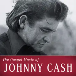 The Gospel Music of Johnny Cash - Johnny Cash