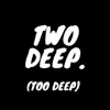 Stream & download Two Deep (Too Deep) [feat. Jada Arnell] - Single