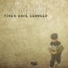 Times Have Changed - Single