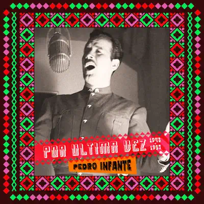 Por Última Vez (1943 -1957) - Pedro Infante