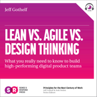 Jeff Gothelf - Lean vs Agile vs Design Thinking: What You Really Need to Know to Build High-Performing Digital Product Teams (Unabridged) artwork