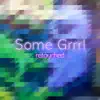 Some Grrrl (Retouched) album lyrics, reviews, download