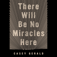 Casey Gerald - There Will Be No Miracles Here: A Memoir (Unabridged) artwork
