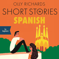 Short Stories in Spanish for Beginners: Listen for Pleasure at Your Level, Expand Your Vocabulary and Learn Spanish the Fun Way! (Unabridged)