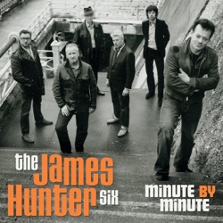 The James Hunter Six - Minute By Minute