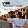 Vietnam (Take You There) - Single