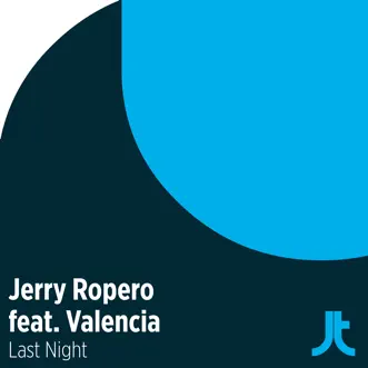 Last Night (feat. Valencia) - EP by Jerry Ropero album reviews, ratings, credits