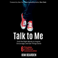 Kim Bearden - Talk to Me: Find the Right Words to Inspire, Encourage, and Get Things Done (Unabridged) artwork