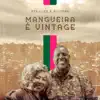 Mangueira É Vintage (feat. Alcione) - Single album lyrics, reviews, download