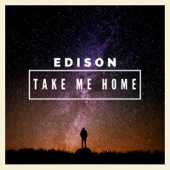 Edison - Take Me Home