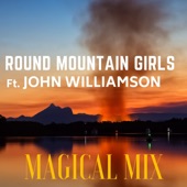 Round Mountain Girls - Magical Mix (feat. John Williamson)