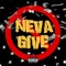 Neva Give - Meezy Neva Give lyrics