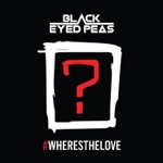 Black Eyed Peas - #WHERESTHELOVE  (feat. The World)
