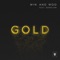 Gold (feat. Shaylen) - Win and Woo lyrics