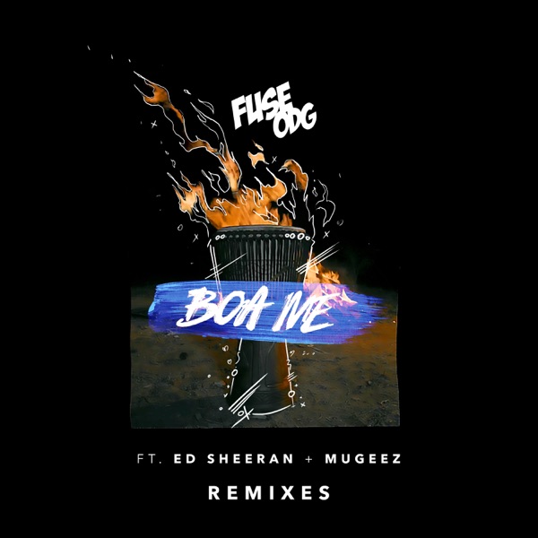 Boa Me (feat. Ed Sheeran & Mugeez) [Remixes] - Single - Fuse ODG