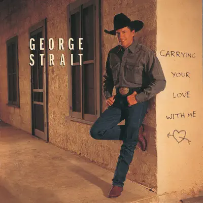 Carrying Your Love With Me - George Strait