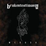 Broken Testimony - Medusa (Radio Edit)